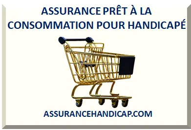 ASSURANCE PRÊT À LA CONSOMMATION POUR HANDICAPÉ